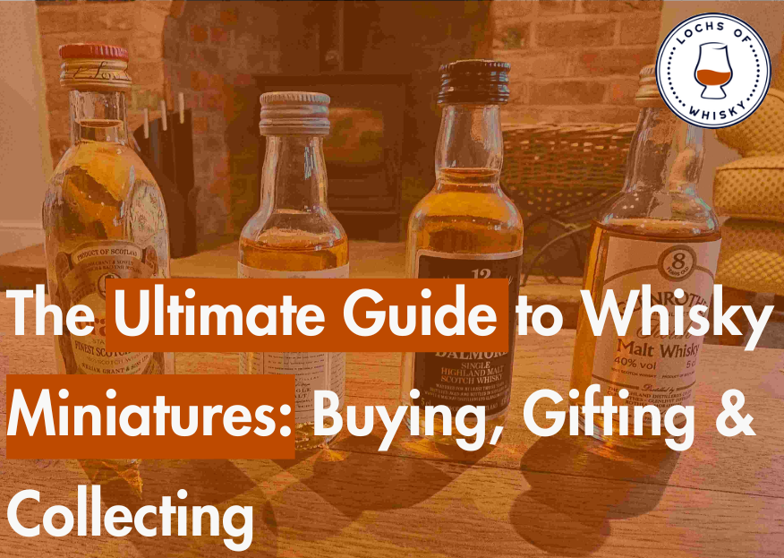 The Ultimate Guide to Whisky Miniatures: Buying, Gifting & Collecting