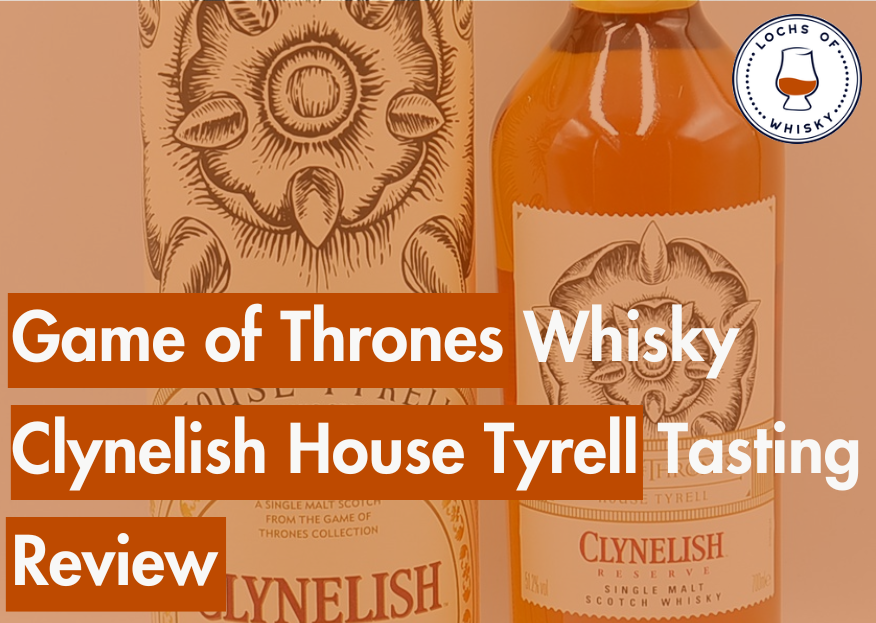 Game of Thrones Whisky Clynelish House Tyrell Tasting Review
