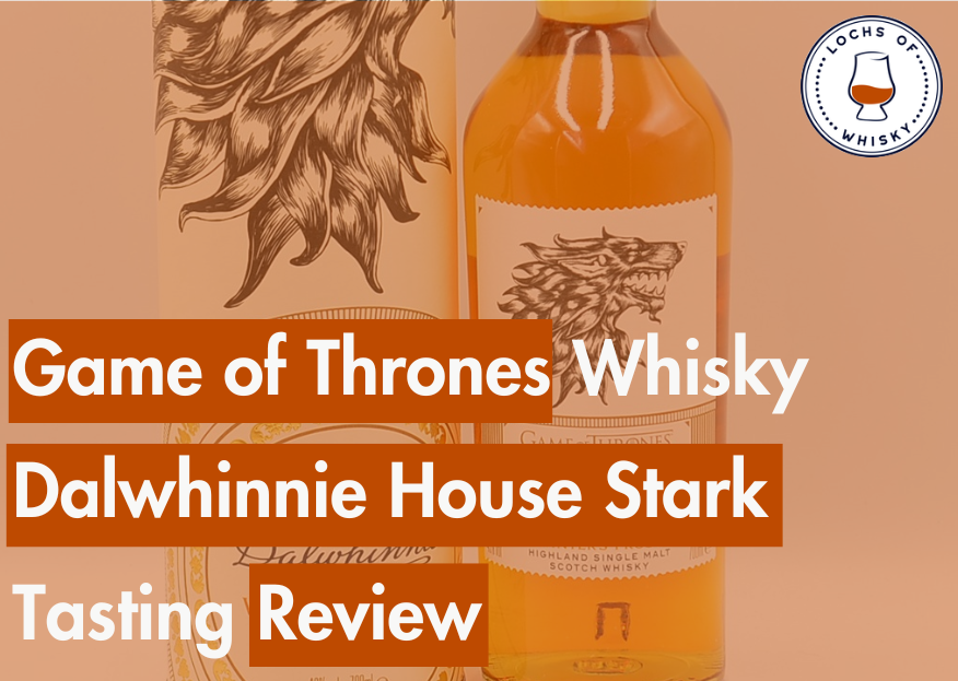 Game of Thrones Whisky Dalwhinnie House Stark Tasting Review