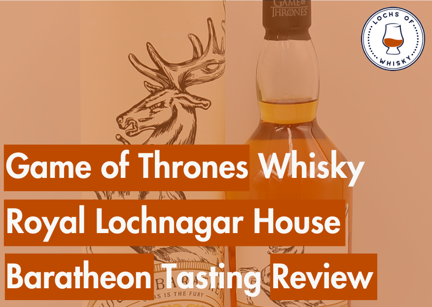Game of Thrones Whisky Royal Lochnagar House Baratheon Tasting Review