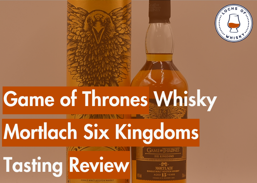 Game of Thrones Whisky Mortlach Six Kingdoms Tasting Review