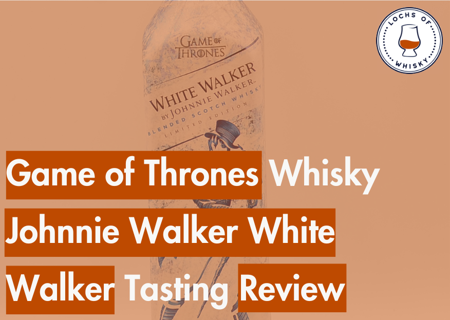 Game of Thrones Whisky Johnnie Walker White Walker Tasting Review