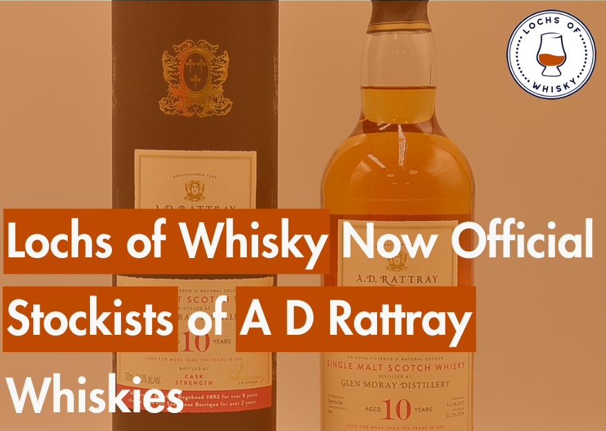 Lochs of Whisky Now Official Stockists of A D Rattray Whiskies