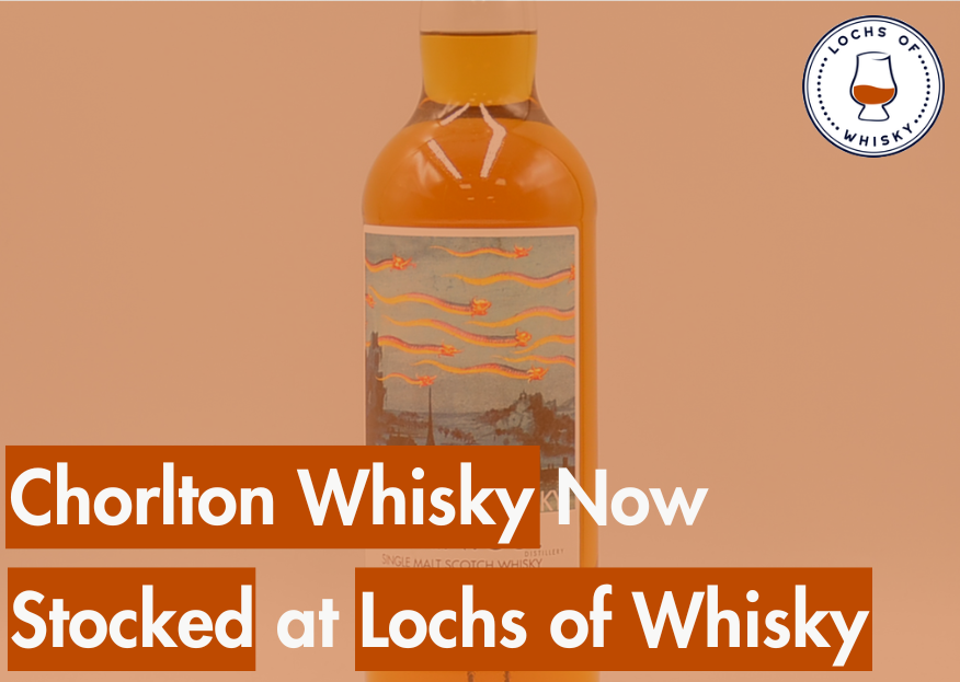 Chorlton Whisky Now Stocked at Lochs of Whisky