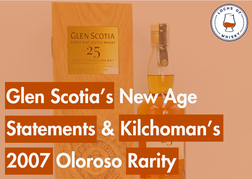 New This Week: Glen Scotia’s New Age Statements & Kilchoman’s 2007 Oloroso Rarity