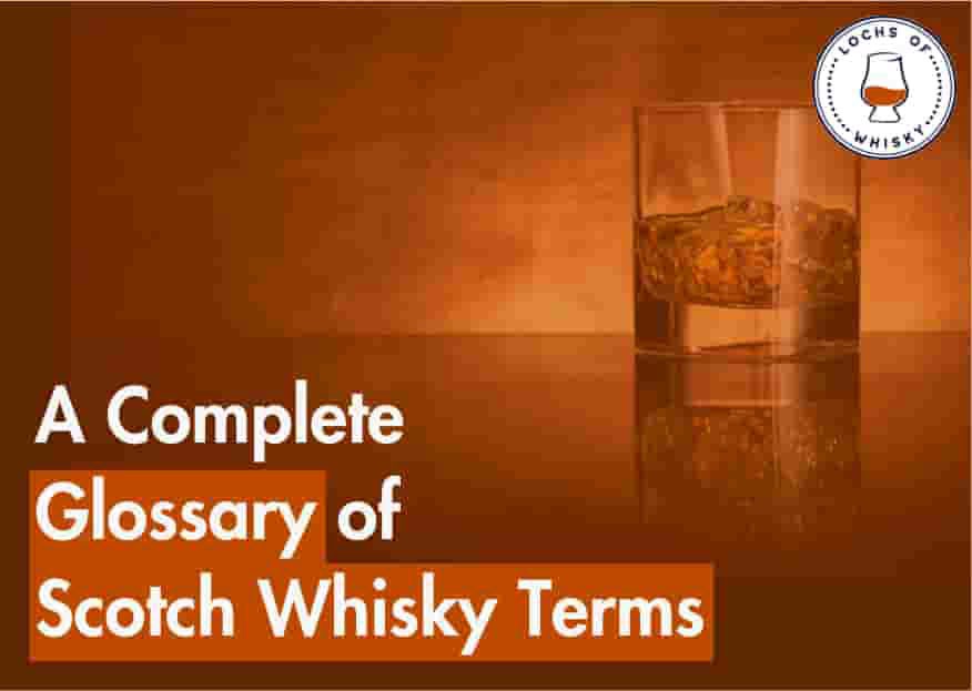 A Complete Glossary of Scotch Whisky Terms: Top 50