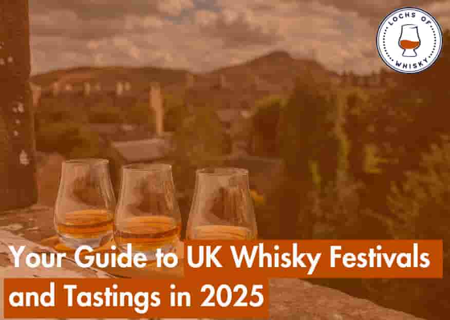 Your Guide to UK Whisky Festivals and Tastings in 2025