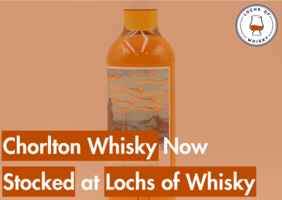 Chorlton Whisky Now Stocked at Lochs of Whisky