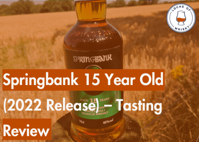 Springbank 15 Year Old (2022 Release) – Tasting Review