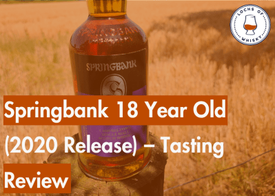 Springbank 18 Year Old (2020 Release) – Tasting Review