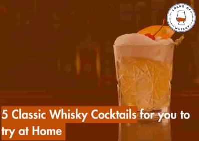 5 Classic Whisky Cocktails for you to try at Home