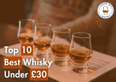 Top 10 Best Whisky Under £30