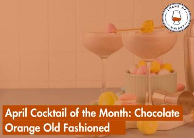 April Cocktail of the Month: Chocolate Orange Old Fashioned