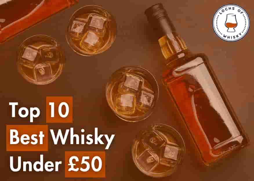Top 10 Best Whisky Under £50