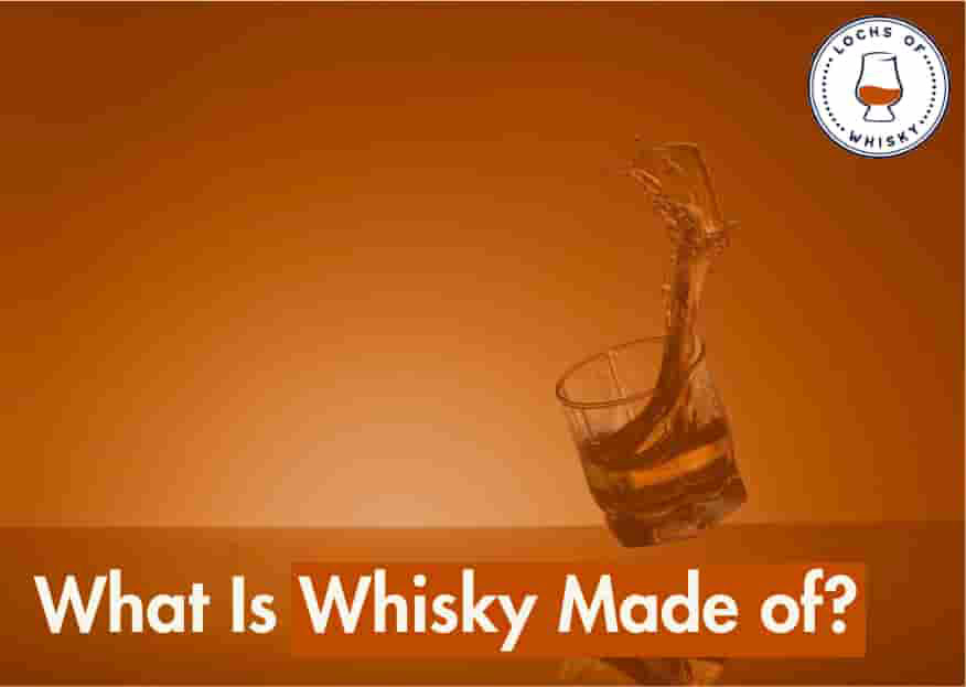What is Whisky Made From?